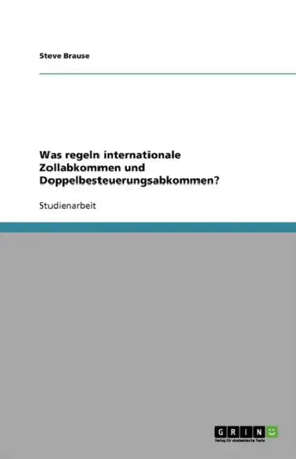 Was regeln internationale Zollabkommen und Doppelbesteuerungsabkommen? by Steve Brause