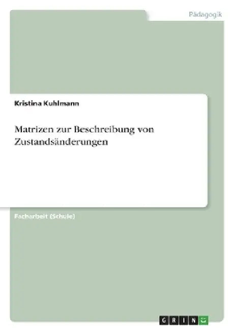 Matrizen zur Beschreibung von Zustandsänderungen by Kuhlmann, Kristina