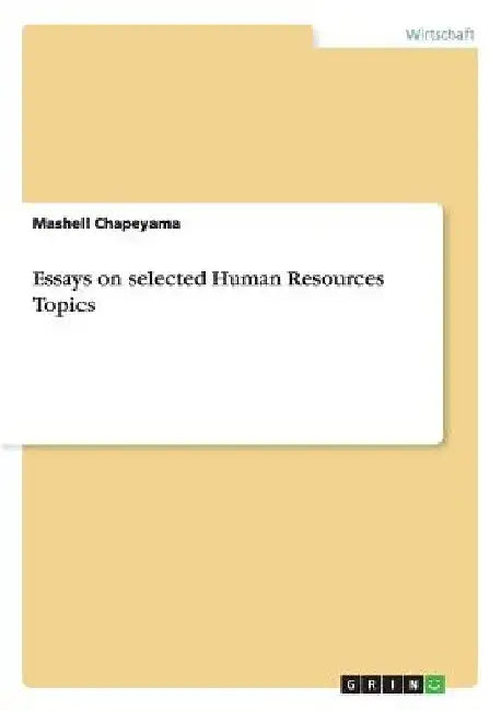 Essays on selected Human Resources Topics by Chapeyama, Mashell