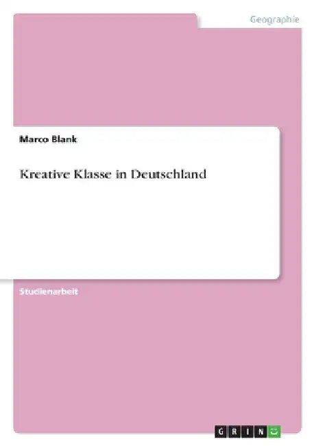Kreative Klasse in Deutschland by Blank, Marco