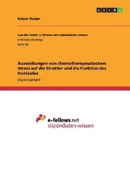 Auswirkungen von chemotherapeutischem Stress auf die Struktur und die Funktion des Nukleolus by Burger, Kaspar
