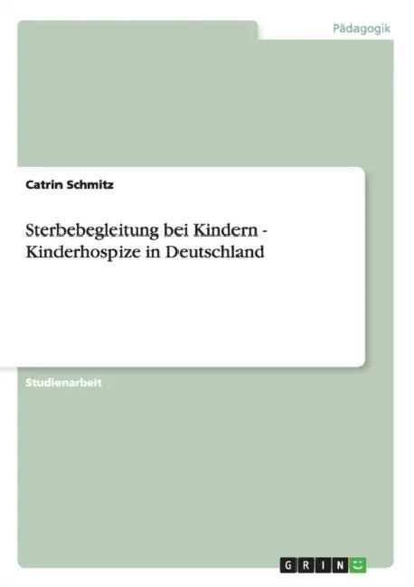 Sterbebegleitung bei Kindern - Kinderhospize in Deutschland by Catrin Schmitz