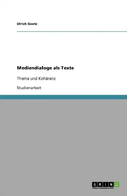 Mediendialoge als Texte: Thema und Kohärenz by Ulrich Goetz