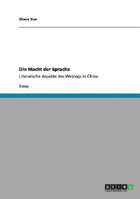 Die Macht der Sprache: Literarische Aspekte des Weblogs in China by Xue, Diana