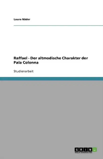 Raffael - Der altmodische Charakter der Pala Colonna by Laura Näder