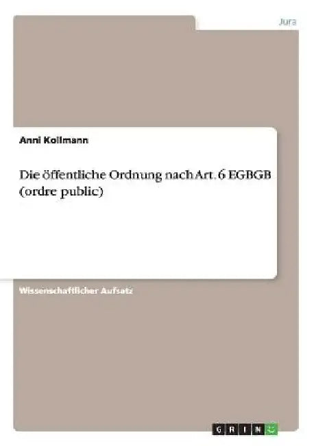 Die öffentliche Ordnung nach Art. 6 EGBGB (ordre public) by Kollmann, Anni