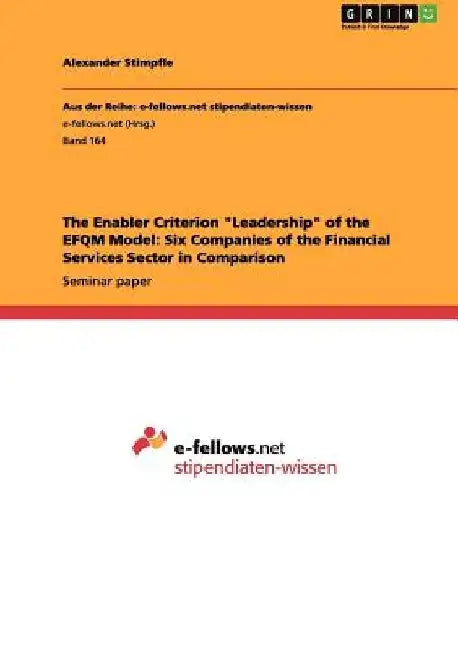 The Enabler Criterion "Leadership" of the EFQM Model: Six Companies of the Financial Services Sector in Comparison by Anonymous