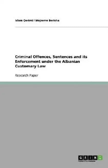Criminal Offences, Sentences and its Enforcement under the Albanian Customary Law by Islam Qerimi