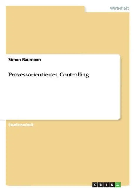 Prozessorientiertes Controlling by Baumann, Simon