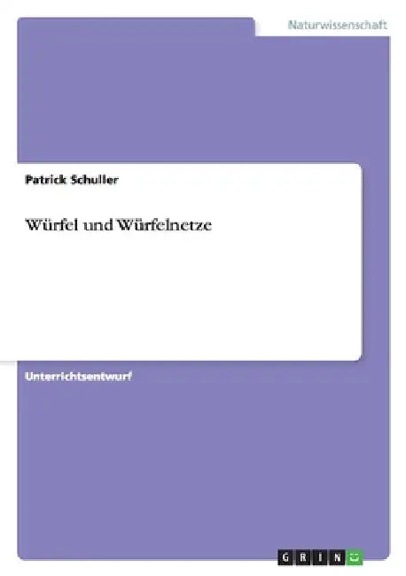 Würfel und Würfelnetze by Schuller, Patrick
