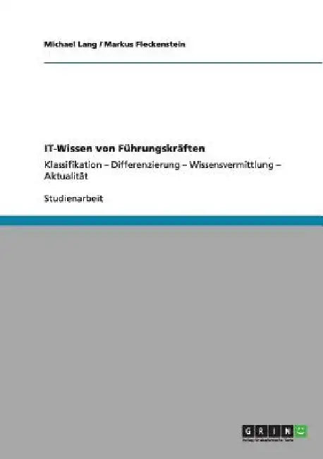 IT-Wissen von Führungskräften: Klassifikation - Differenzierung - Wissensvermittlung - Aktualität by Lang, Michael