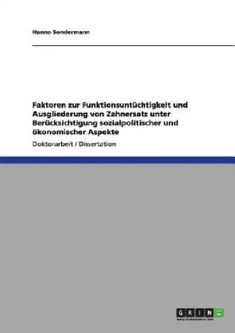 Faktoren zur Funktionsuntüchtigkeit und Ausgliederung von Zahnersatz unter Berücksichtigung sozialpolitischer und ökonomischer Aspekte by Sondermann, Hanno