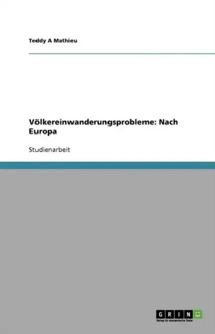 Völkereinwanderungsprobleme: Nach Europa by Teddy A. Mathieu