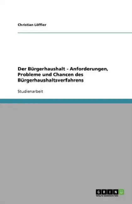 Der Bürgerhaushalt - Anforderungen, Probleme und Chancen des Bürgerhaushaltsverfahrens by Christian Löffler