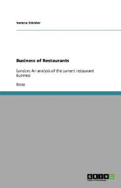 Business of Restaurants: London: An analysis of the current restaurant business by Verena Stickler