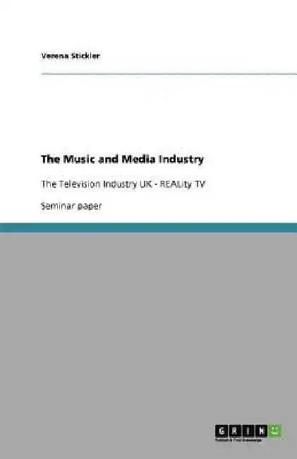 The Music and Media Industry: The Television Industry UK - REALity TV by Verena Stickler