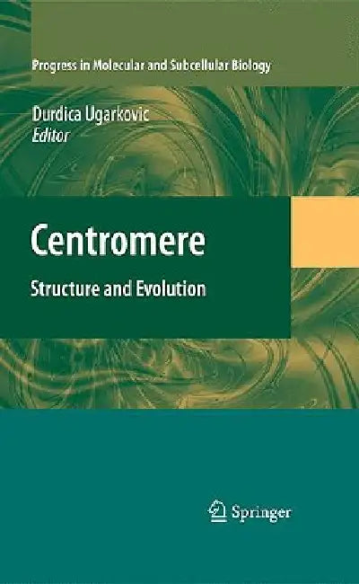 Centromere: Structure and Evolution by Durdica Ugarkovic