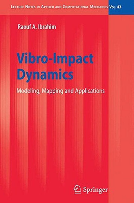 Vibro-Impact Dynamics: Modeling, Mapping and Applications by Raouf A. Ibrahim