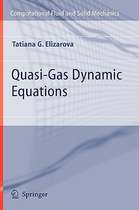 Quasi-Gas Dynamic Equations by Tatiana G. Elizarova