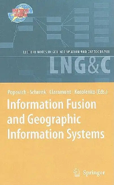 Information Fusion and Geographic Information Systems: Proceedings of the Fourth International Workshop, 17-20 May 2009 by Vasily V. Popovich, Manfred Schrenk, Christophe Claramunt