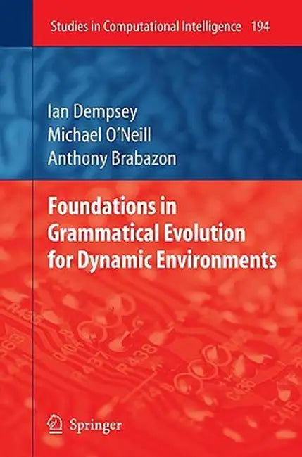 Foundations in Grammatical Evolution for Dynamic Environments by Ian Dempsey