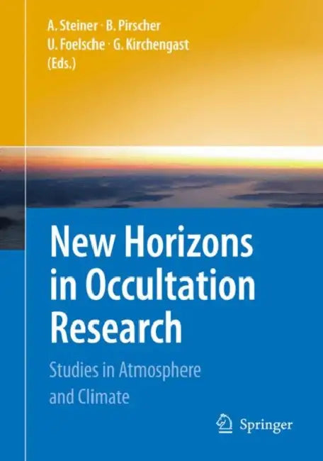New Horizons in Occultation Research: Studies in Atmosphere and Climate by Andrea Steiner, Barbara Pirscher, Ulrich Foelsche