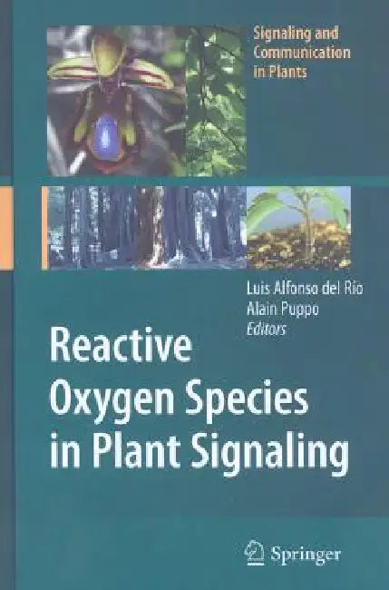Reactive Oxygen Species in Plant Signaling by Luis A. del Río, Alain Puppo