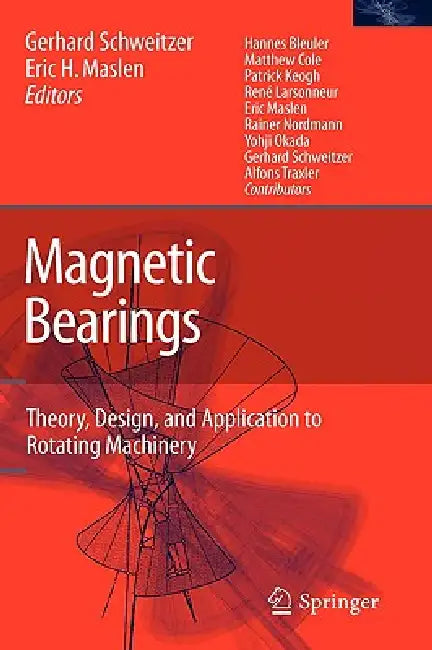Magnetic Bearings: Theory, Design, and Application to Rotating Machinery by Gerhard Schweitzer, H. Bleuler, Eric H. Maslen
