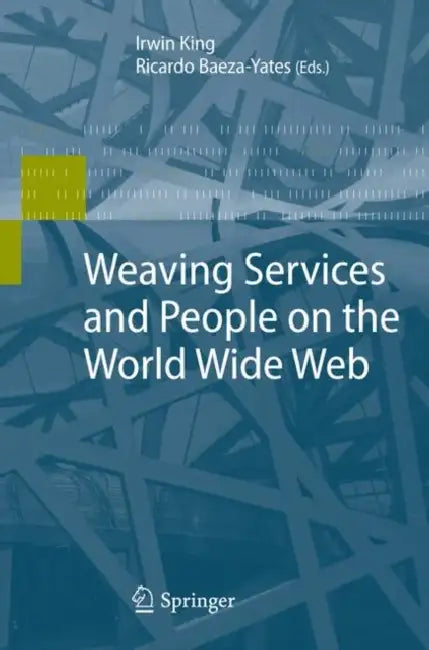 Weaving Services and People on the World Wide Web by Irwin King, Ricardo Baeza-Yates