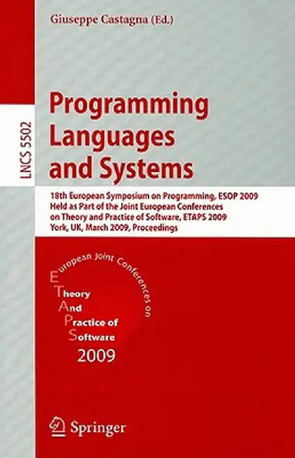 Programming Languages and Systems: 18th European Symposium on Programming, ESOP 2009, Held as Part of the Joint European Conferences on Theory and Pra by Giuseppe Castagna