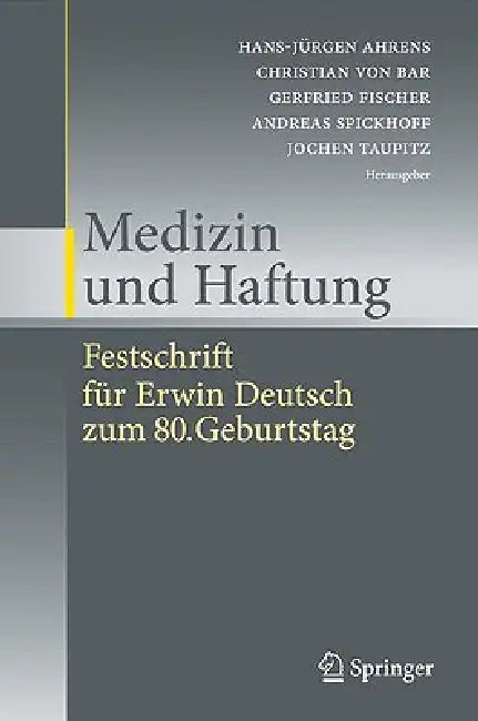 Medizin Und Haftung: Festschrift Für Erwin Deutsch Zum 80. Geburtstag by Hans-Jürgen Ahrens, Christian Bar, Gerfried Fischer