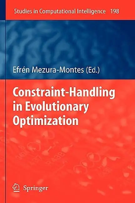 Constraint-Handling in Evolutionary Optimization by Efrén Mezura-Montes