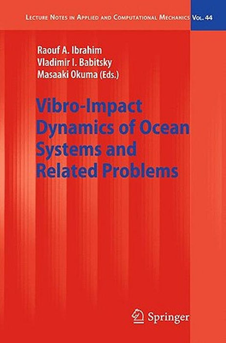Vibroimpact Dynamics Of Ocean Systems And Related Problems by Raouf A Ibrahim Editor, V. I. Babitsky, Masaaki Okuma