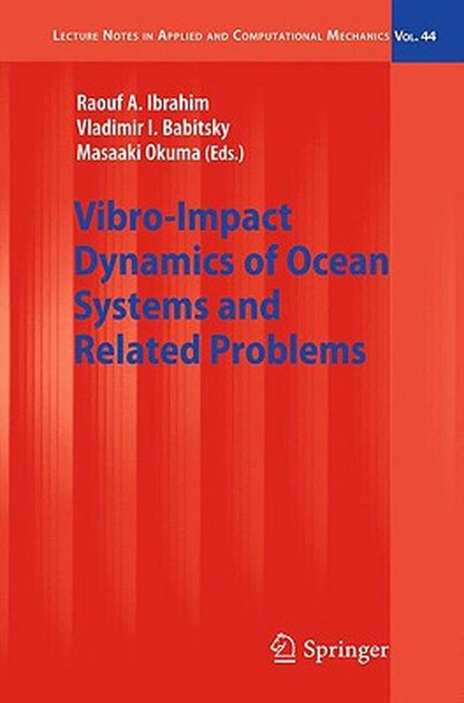 Vibroimpact Dynamics Of Ocean Systems And Related Problems by Raouf A Ibrahim Editor, V. I. Babitsky, Masaaki Okuma
