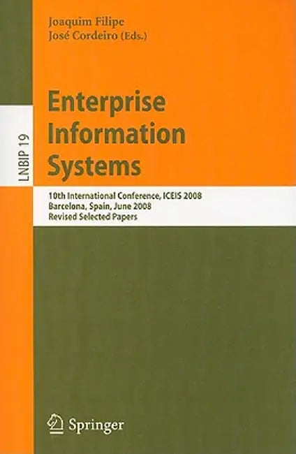 Enterprise Information Systems: 10th International Conference, ICEIS 2008, Barcelona, Spain, June 12-16, 2008, Revised Selected Papers by Joaquim Filipe