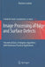 Image Processing of Edge and Surface Defects: Theoretical Basis of Adaptive Algorithms with Numerous Practical Applications by Roman Louban