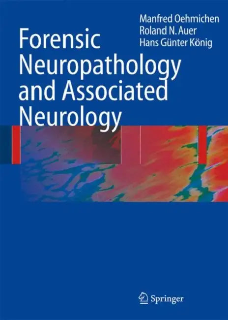Forensic Neuropathology and Associated Neurology by Manfred Oehmichen, Kurt A. Jellinger, Roland N. Auer