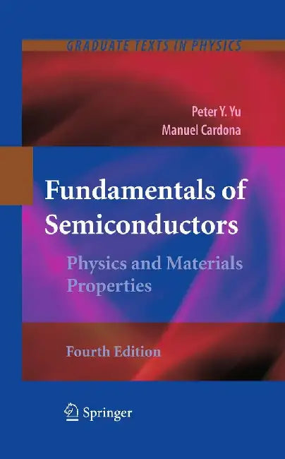 Fundamentals of Semiconductors: Physics and Materials Properties by Peter Yu