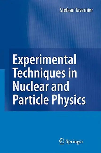Experimental Techniques in Nuclear and Particle Physics by Stefaan Tavernier