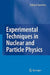 Experimental Techniques in Nuclear and Particle Physics by Stefaan Tavernier