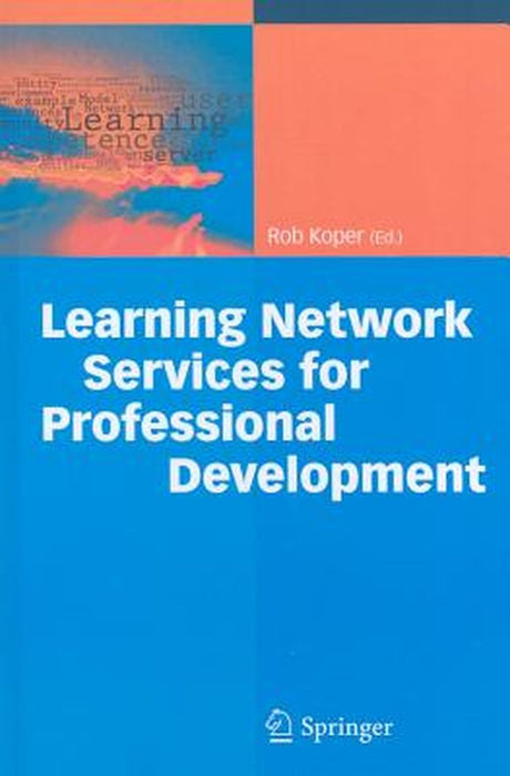 Learning Network Services For Professional Development by Rob Koper