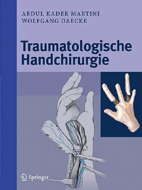 Traumatologische Handchirurgie by Abdul Kader Martini, Wolfgang Daecke