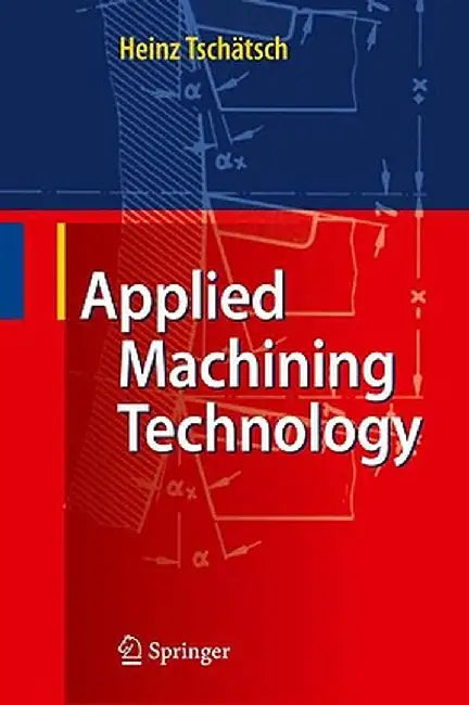 Applied Machining Technology by Heinz Tschätsch