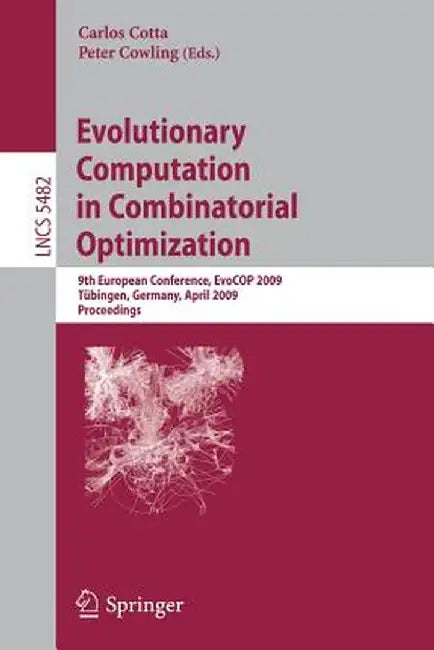 Evolutionary Computation in Combinatorial Optimization: 9th European Conference, Evocop 2009, Tübingen, Germany, April 15-17, 2009, Proceedings by Carlos Cotta