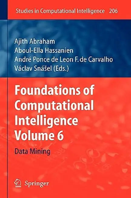 Foundations of Computational Intelligence: Volume 6: Data Mining by Ajith Abraham