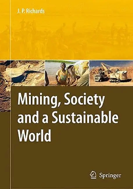 Mining, Society, and a Sustainable World by Jeremy Richards