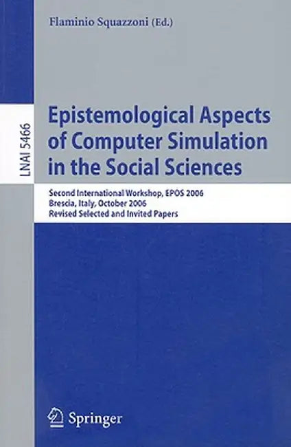 Epistemological Aspects of Computer Simulation in the Social Sciences by Flaminio Squazzoni