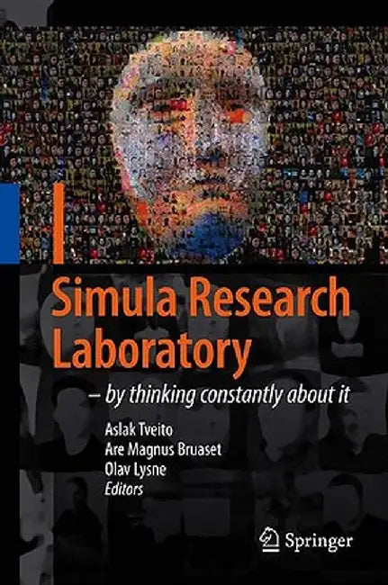 Simula Research Laboratory: By Thinking Constantly about It by Aslak Tveito