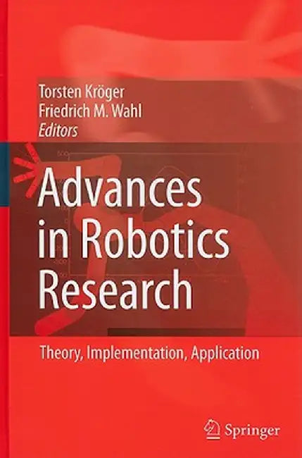 Advances in Robotics Research: Theory, Implementation, Application by Torsten Kröger