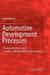 Automotive Development Processes: Processes for Successful Customer Oriented Vehicle Development by Julian Weber